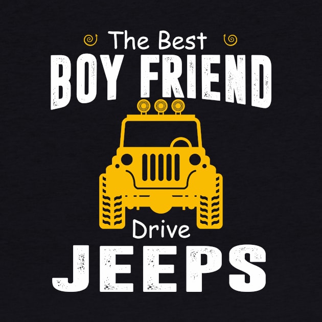 The Best Boy Friend Drive Jeeps Jeep Lover by Liza Canida